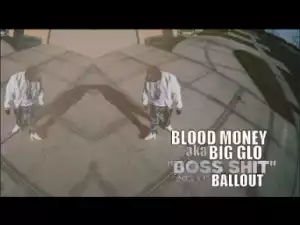 Video: Blood Money Ft Ballout - Boss Shit